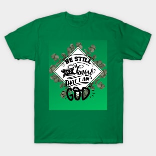 Be still and know that I am God T-Shirt